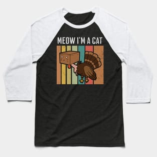 Thanksgiving Cat - Meow I'm a Cat Baseball T-Shirt